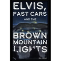 Elvis, Fast Cars, and the Brown Mountain Lights