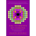 The Elements of Cooking: Translating the Chef's Craft for Every Kitchen