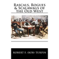 Rascals, Rogues & Scalawags of the Old West
