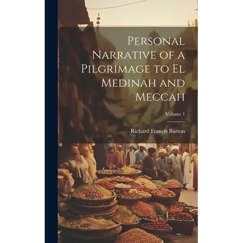 Personal Narrative of a Pilgrimage to El Medinah and Meccah; Volume 1