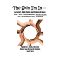The Skin I'm In: Genetics, Skin Color and Issues of Race: Skin Color Transformations, Black Like Me and "Watermelon Man" Explored
