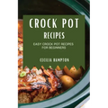Crock Pot Recipes 2021: Easy Crock Pot Recipes for Beginners