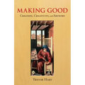 Making Good: Creation, Creativity, and Artistry