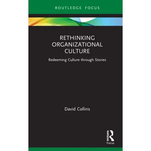 Rethinking Organizational Culture: Redeeming Culture Through Stories