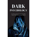 Dark Psychology: Learn How to Strategically Plant Yourself in Anyone's Mind Without Arousing Suspicion