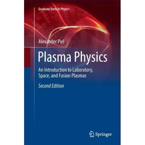 Plasma Physics: An Introduction to Laboratory, Space, and Fusion Plasmas