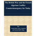 The British War and the French Algerian Conflict Counterinsurgency for Today