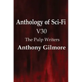 Anthology of Sci-Fi V30, the Pulp Writers - Anthony Gilmore