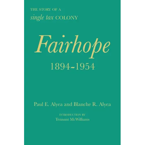 Fairhope, 1894-1954: The Story of a Single Tax Colony