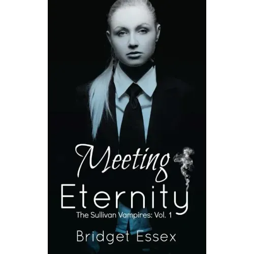 Meeting Eternity (The Sullivan Vampires, Volume 1: Books 1-3)