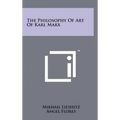 The Philosophy Of Art Of Karl Marx