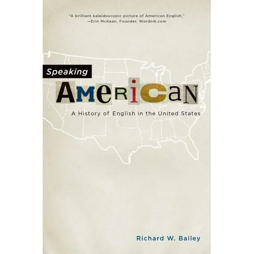 Speaking American: A History of English in the United States