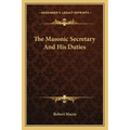 The Masonic Secretary and His Duties
