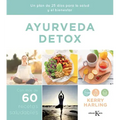 Ayurveda Detox: Un Plan de 25 Días Para La Salud Y El Bienestar