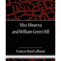 Miss Minerva and William Green Hill