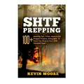 SHTF Prepping: 100+ Amazing Tips, Tricks, Hacks & DIY Prepper Projects, Along With 77 Items You Need In Your STHF Stockpile Now! (Off