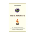 Blessed Among Nations: How the World Made America
