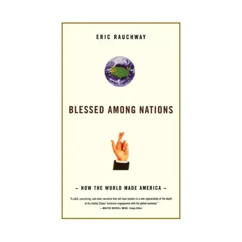 Blessed Among Nations: How the World Made America