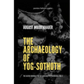 The Archaeology of Yog-Sothoth: The Kathu Journals out of Lovecraft's Providence, Vol 3
