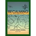 Becalming - Dare to Tame Your Inner Critic: A 30 Day Guided Journal for Women