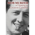 Mob Murder of America's Greatest Gambler