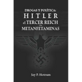 Hitler, el Tercer Reich, y las Metanfetaminas: Drogas y política
