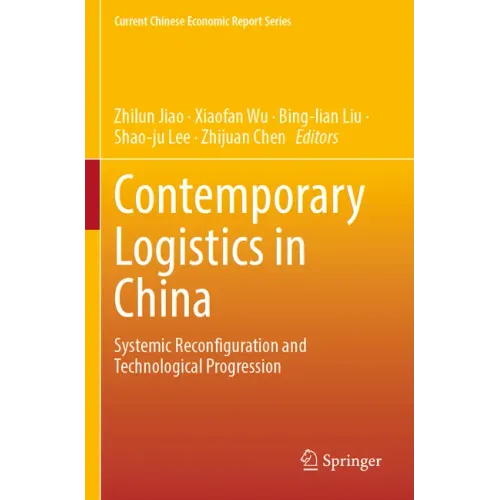 Contemporary Logistics in China: Systemic Reconfiguration and Technological Progression