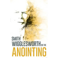 Wigglesworth on the Anointing