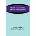 The Life and Adventures of Baron Trenck, Volume 1