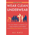 Wear Clean Underwear: A Fast, Fun, Friendly-and Essential-Guide to Legal Planning for Busy Parents (Because Wearing Clean Underwear Isn't Enough)