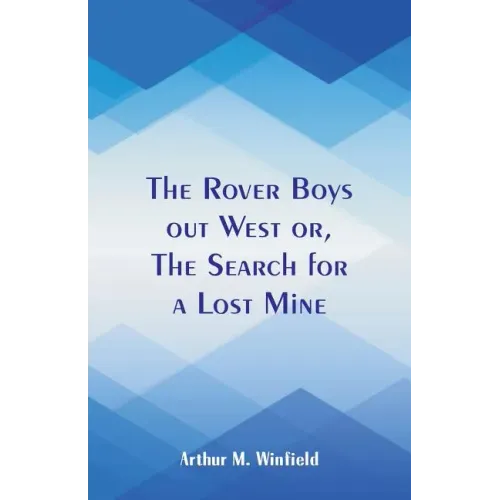 The Rover Boys out West: The Search for a Lost Mine