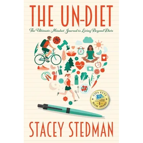 The Un-Diet: The Ultimate Mindset Journal to Living Beyond Diets