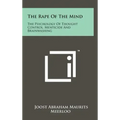 The Rape Of The Mind: The Psychology Of Thought Control, Menticide And Brainwashing