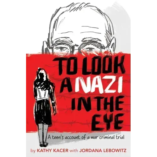 To Look a Nazi in the Eye: A Teen's Account of a War Criminal Trial