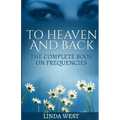 To Heaven And Back: The Complete Book On Frequencies