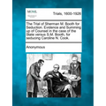 The Trial of Sherman M. Booth for Seduction. Evidence and Summing Up of Counsel in the Case of the State Versus S.M. Booth, for Seducing Caroline N. C