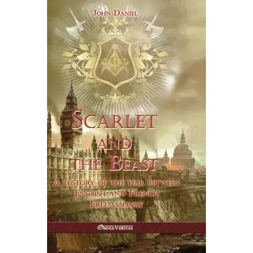 Scarlet and the Beast I: A history of the war between English and French Freemasonry