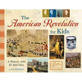 The American Revolution for Kids: A History with 21 Activities