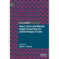 Heart, Brain and Mental Health Disparities for LGBTQ People of Color