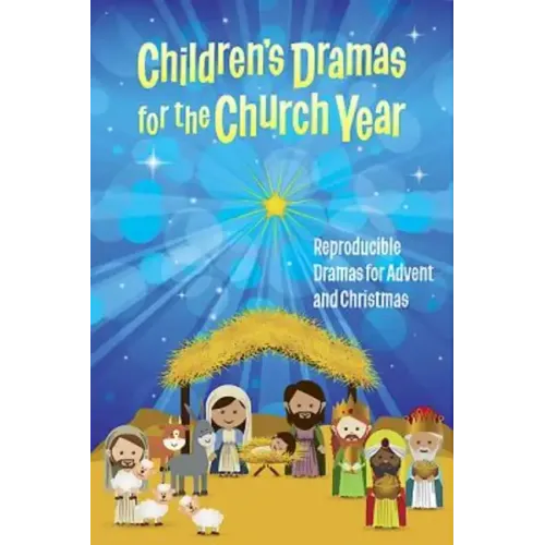 Children's Dramas for the Church Year: Reproducible Dramas for Advent and Christmas