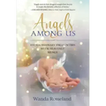 Angels Among Us: Extraordinary Encounters with Heavenly Beings