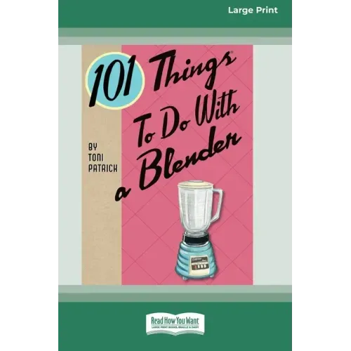 101 Things to do with a Blender (16pt Large Print Edition)