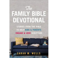 The Family Bible Devotional: Stories from the Bible to Help Kids and Parents Engage and Love Scripture (52 Weekly Devotions with Activities, Prayer Pr