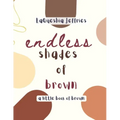 Endless Shades of Brown: A Little Book of Brown
