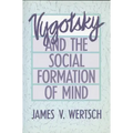 Vygotsky and the Social Formation of Mind