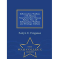 Information Warfare with Chinese Characteristics: China's Future View of Information Warfare and Strategic Culture - War College Series