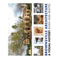 Brownsville Architecture: A Visual History: Pino Shah and Eileen Mattei