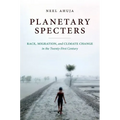 Planetary Specters: Race, Migration, and Climate Change in the Twenty-First Century