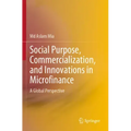 Social Purpose, Commercialization, and Innovations in Microfinance: A Global Perspective