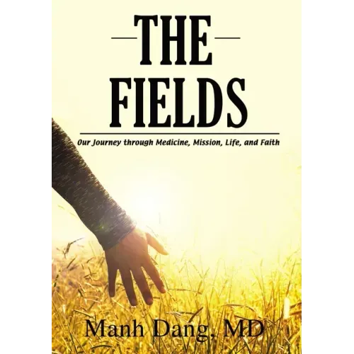 The Fields: Our Journey through Medicine, Mission, Life, and Faith